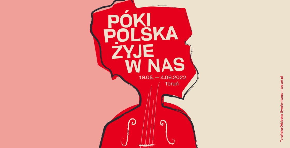 Kiedy Polska żyje w nas 19.05-4.06.2022 Toruń