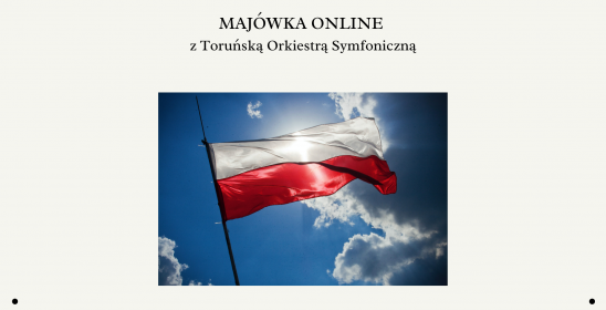 flaga Polski i tekst na grafice Majówka Online z Toruńską Orkiestrą Symfoniczną