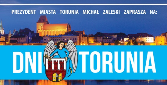 Prezydent Miasta Torunia Michał Zaleski zaprasza na Dni Torunia