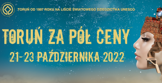 Toruń od 1997 roku na liście Światowego Dziedzictwa UNESCO, Toruń za pół ceny, 21-23 października 2022