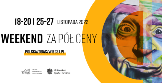 18-20 i 25-27 listopada 2022 Weekend za pół ceny polskazobaczwiecej.pl