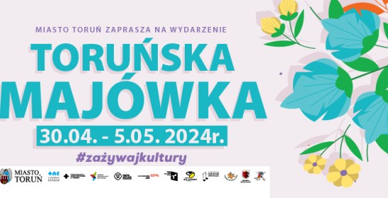 plakat z napisem Toruńska Majówka, datami 30.04-5.05 i logo instytucji toruńskich