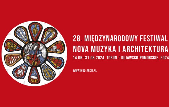 28. Międzynarodowy Festiwal Nova Muzyka i Architektura / Toruń, kujawsko-pomorskie 2024