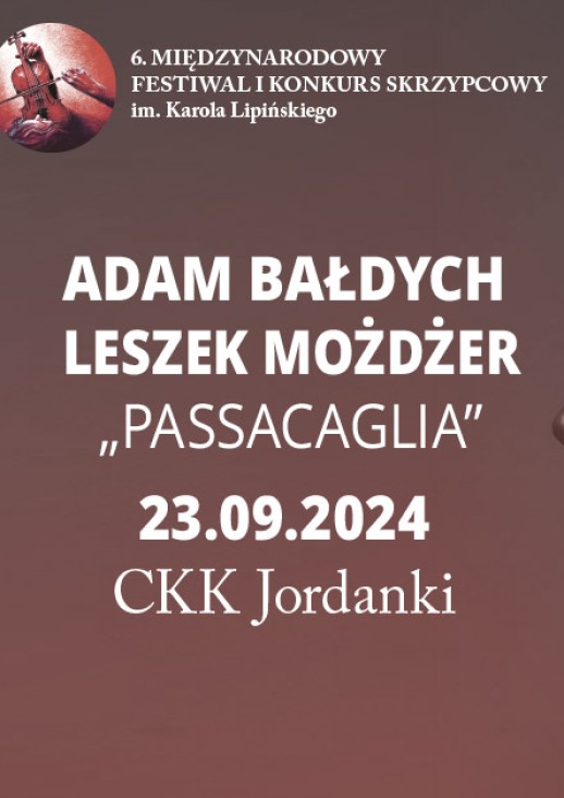 6. Międzynarodowy Festiwal i Konkurs Skrzypcowy im. Karola Lipińskiego, Adam Bałdych, Leszek Możdżer "Passacaglia" 23.09.2024 CKK Jordanki