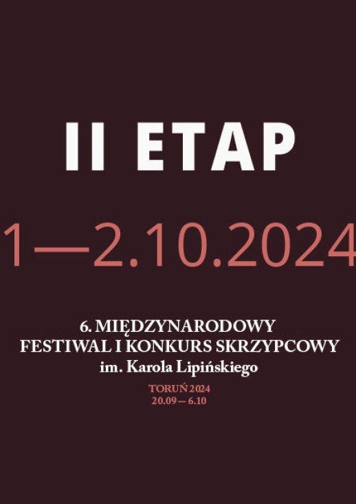 II ETAP 1-2.10.2024, 6. Międzynarodowy Festiwal i Konkurs Skrzypcowy im. Karola Lipińskiego