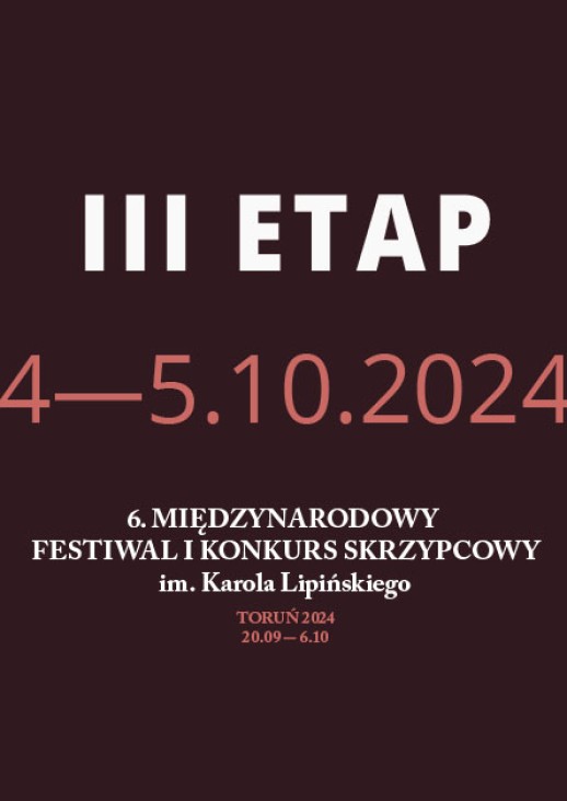 III ETAP 4-5.10.2024, 6. Międzynarodowy Festiwal i Konkurs Skrzypcowy im. Karola Lipińskiego