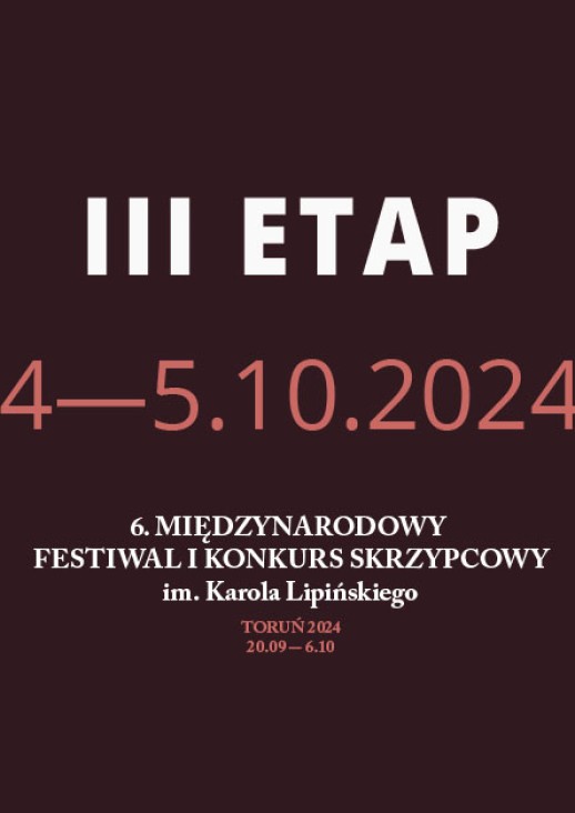 III ETAP 4-5.10.2024, 6. Międzynarodowy Festiwal i Konkurs Skrzypcowy im. Karola Lipińskiego