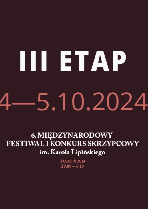 III ETAP 4-5.10.2024, 6. Międzynarodowy Festiwal i Konkurs Skrzypcowy im. Karola Lipińskiego