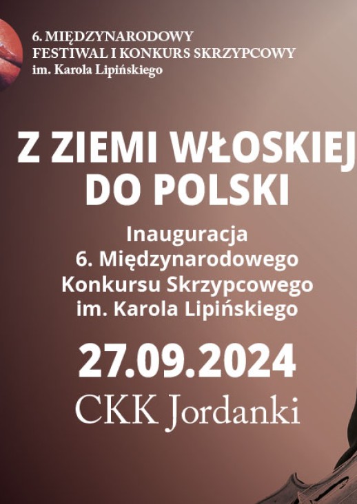 Z ziemi włoskiej do Polski, Inauguracja 6. Międzynarodowego Konkursu Skrzypcowego im. Karola Lipińskiego 27.09.2024 CKK Jordanki